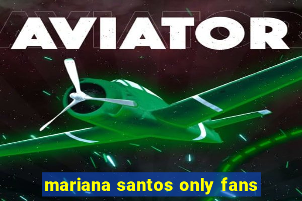 mariana santos only fans